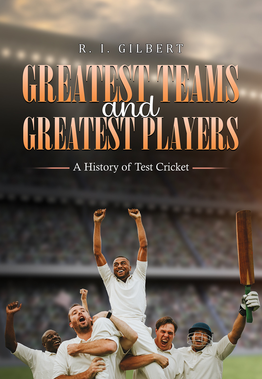 Cover of Greatest Teams and Greatest Players – A History of Test Cricket