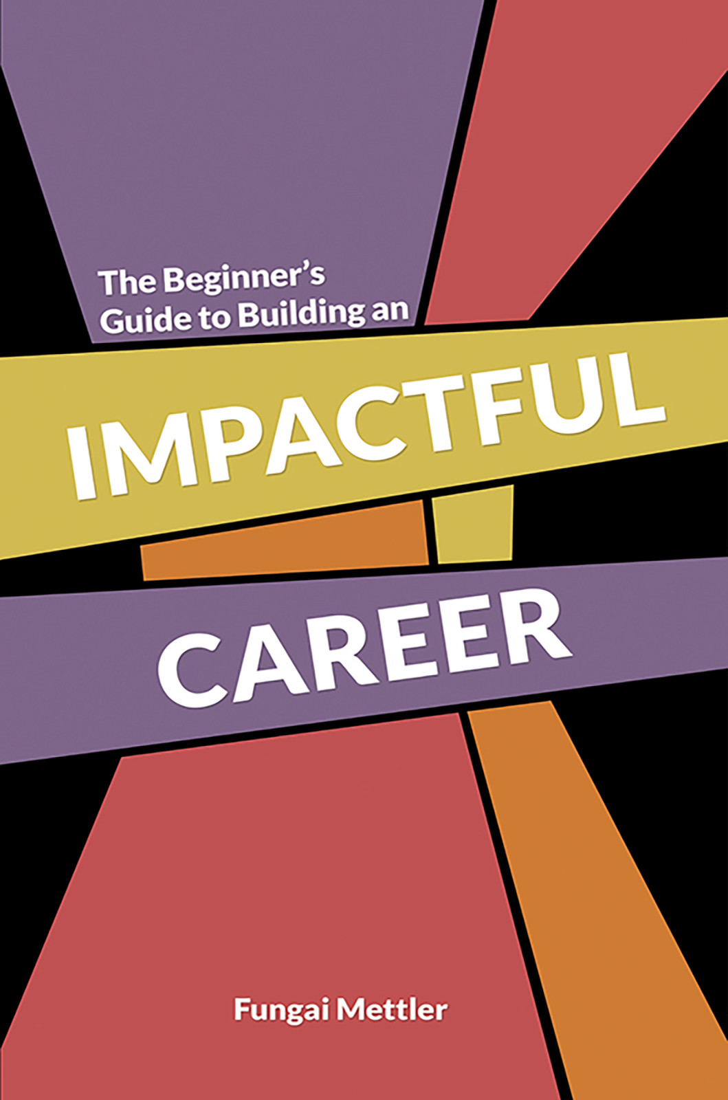Cover of The Beginner’s Guide to Building an Impactful Career