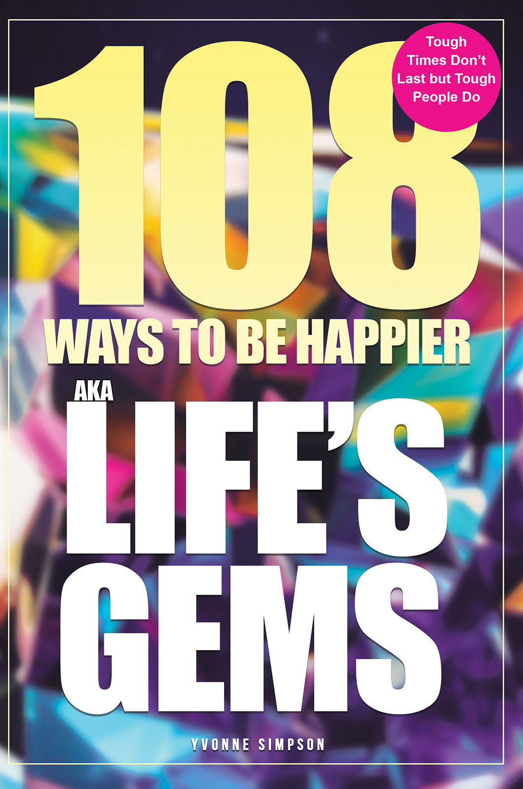 Cover of 108 Ways to be Happier – AKA Life’s Gems