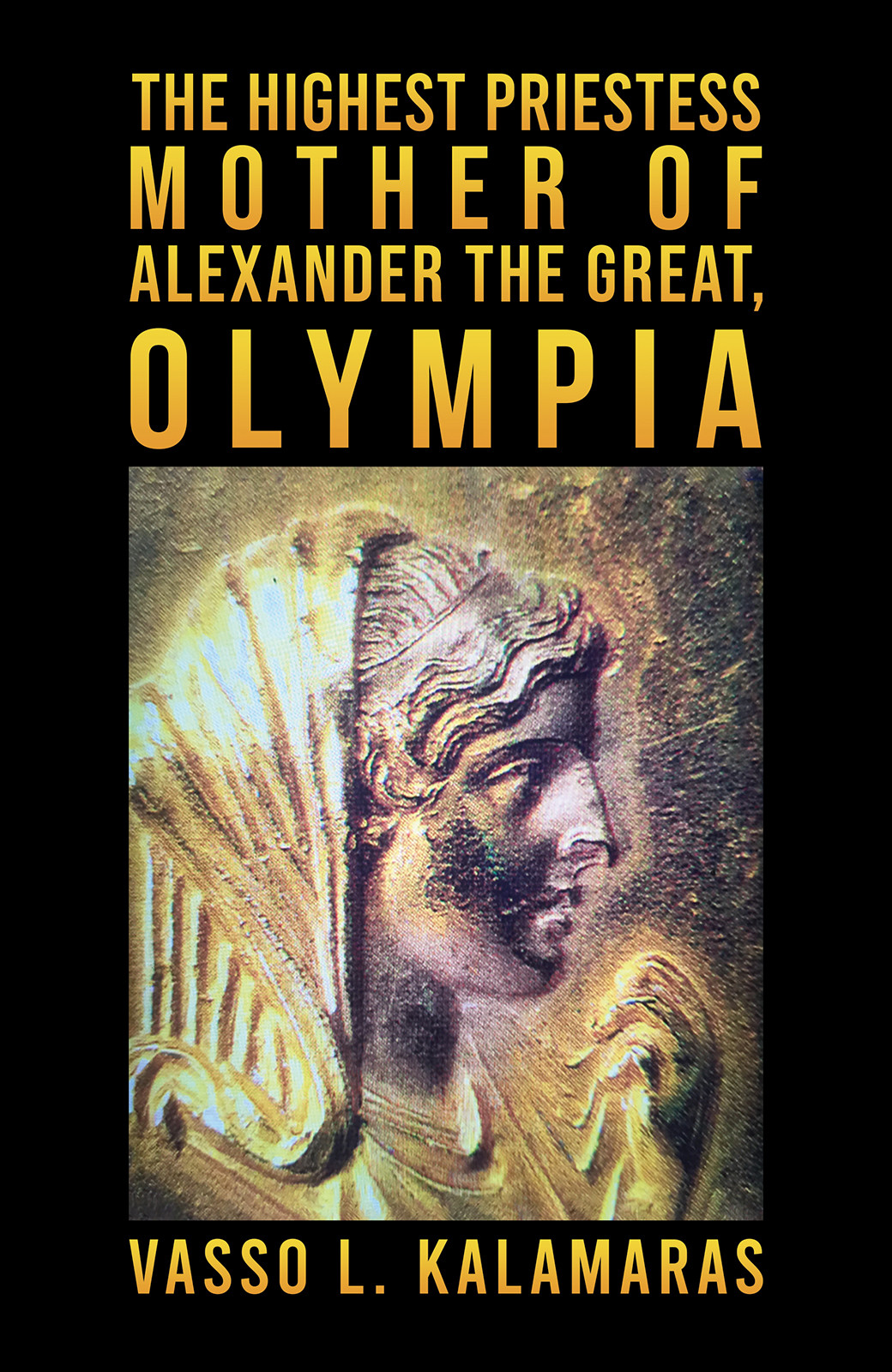 The Highest Priestess: Mother of Alexander the Great, Olympia-bookcover
