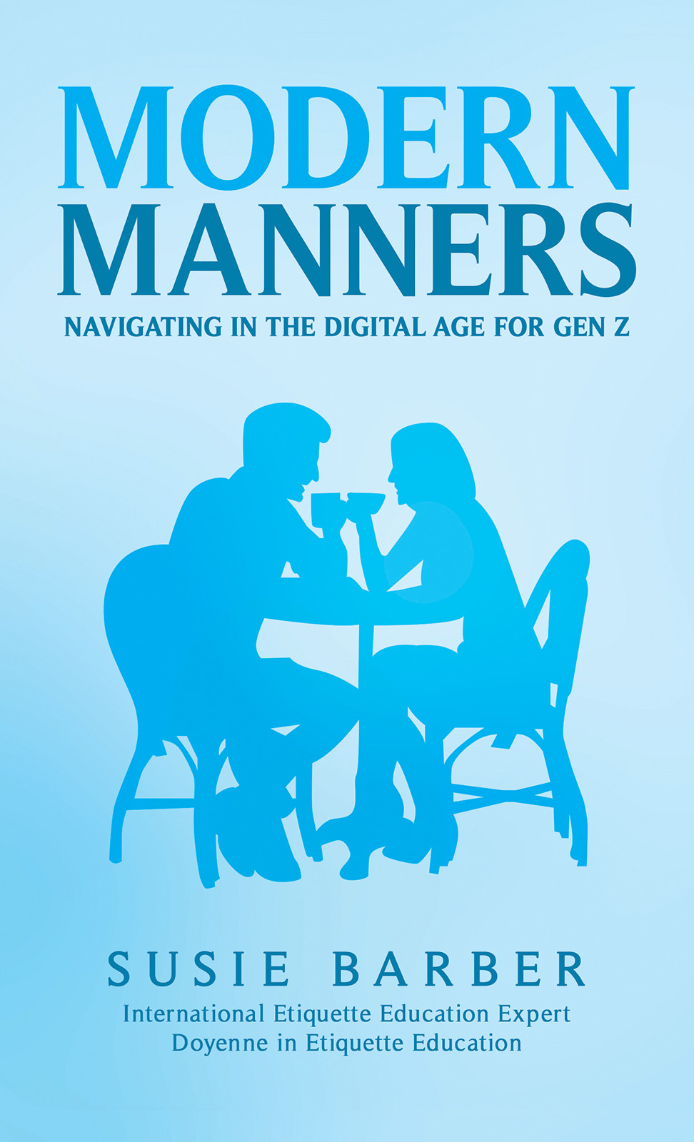Book Title: Modern Manners : Navigating in the Digital Age for Gen Z