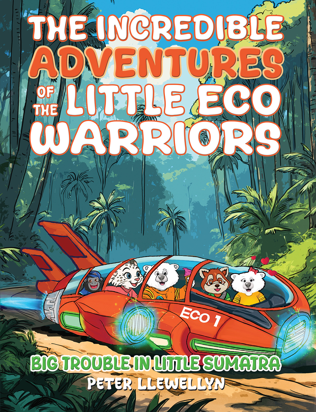 Cover of The Incredible Adventures of the Little Eco Warriors: Big Trouble in Little Sumatra