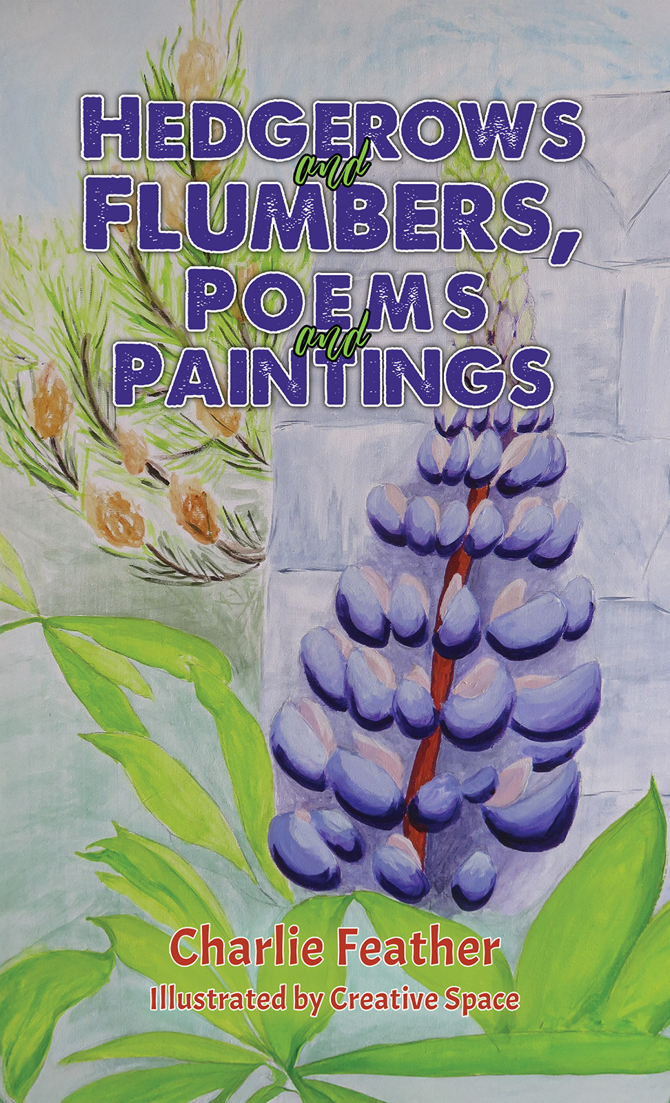 Hedgerows and Flumbers, Poems and Paintings