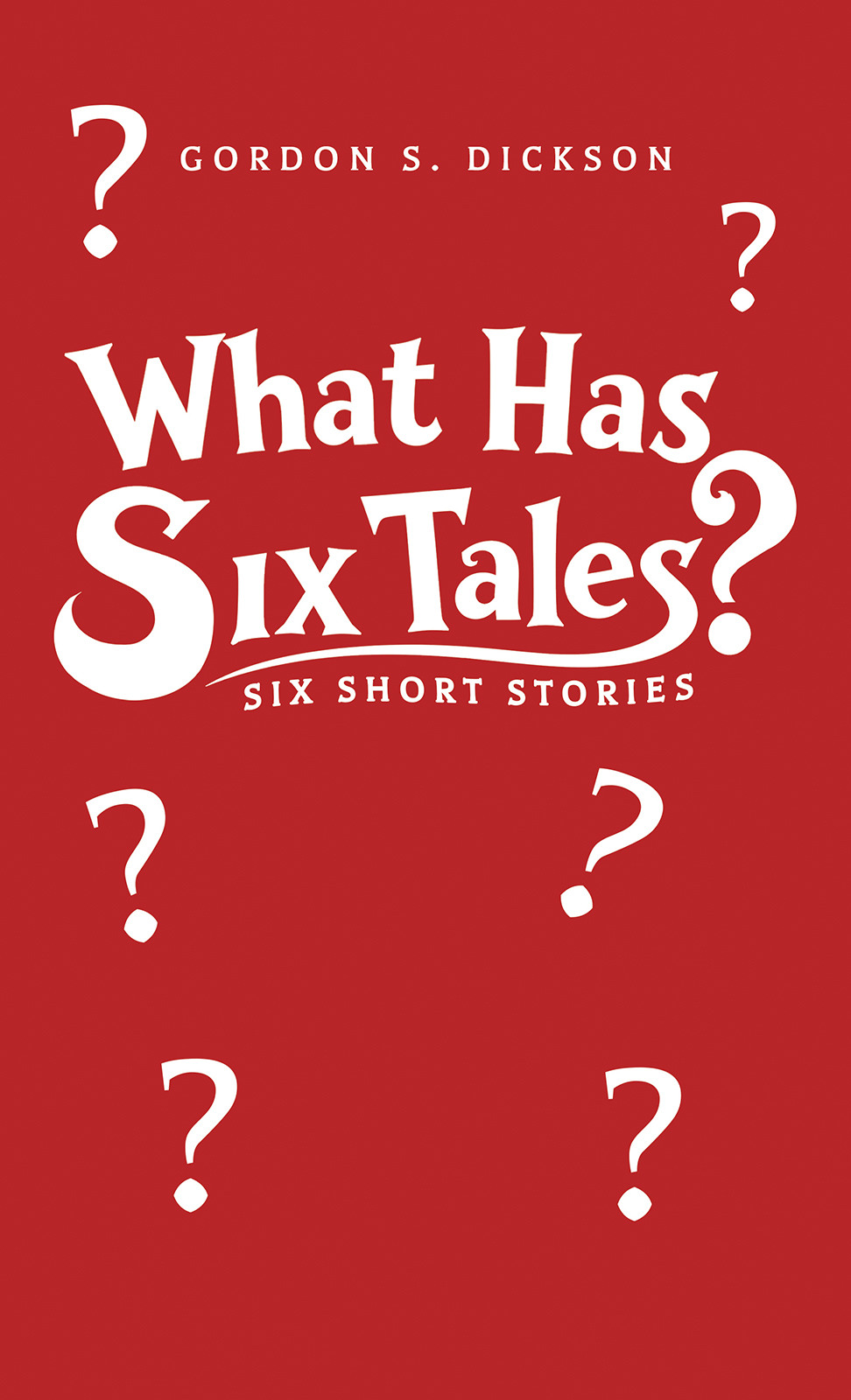 Cover of What Has Six Tales?