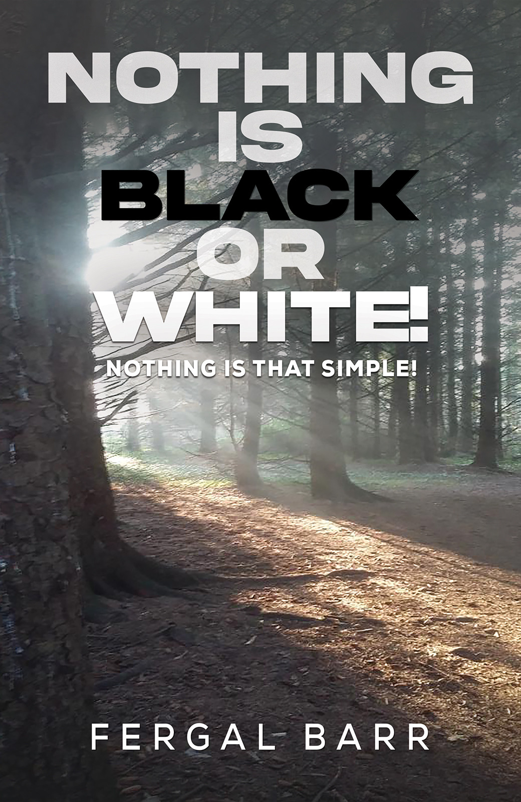 Cover of Nothing Is Black or White!
