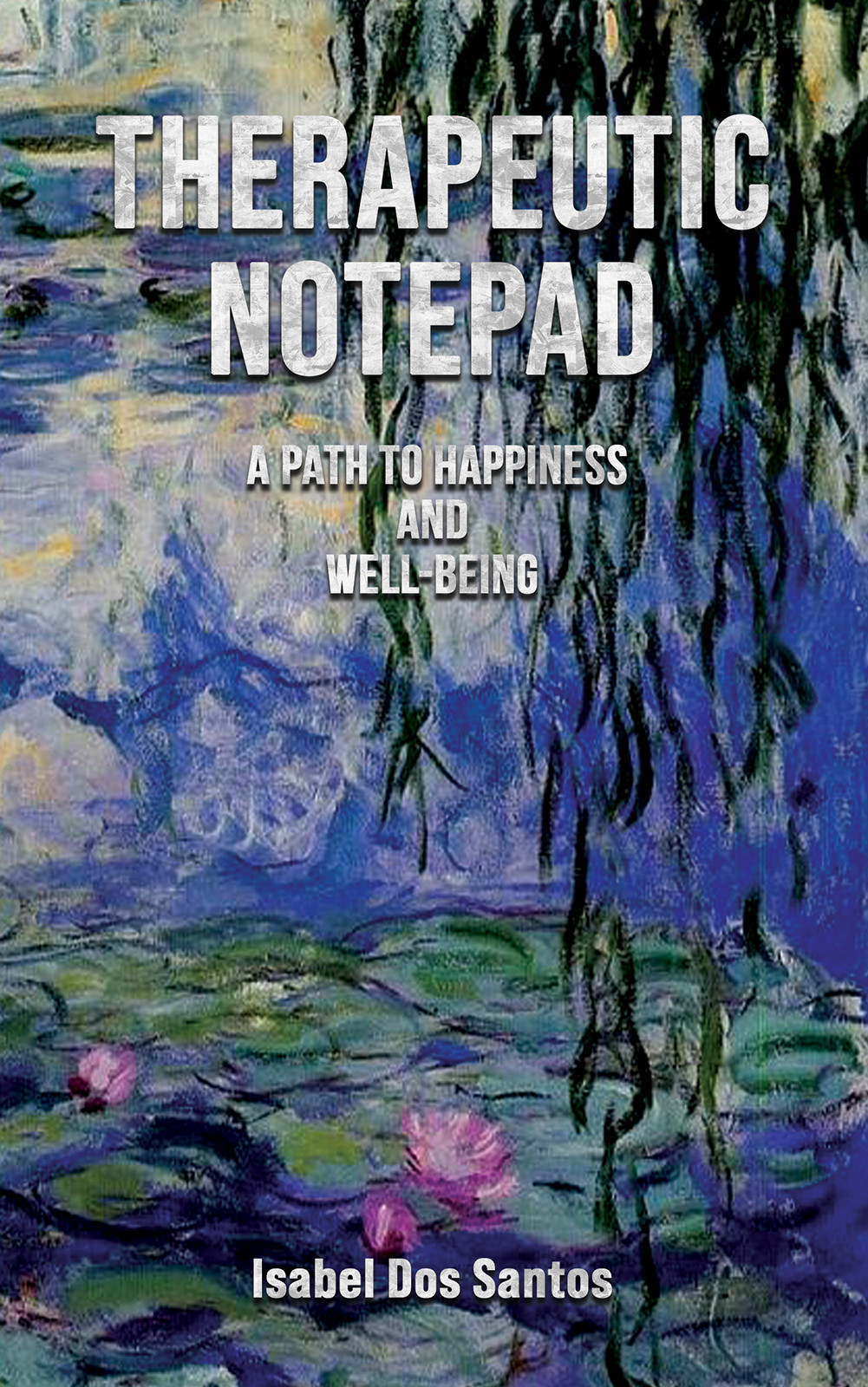 Therapeutic Notepad: A Path to Happiness and Well-Being-bookcover