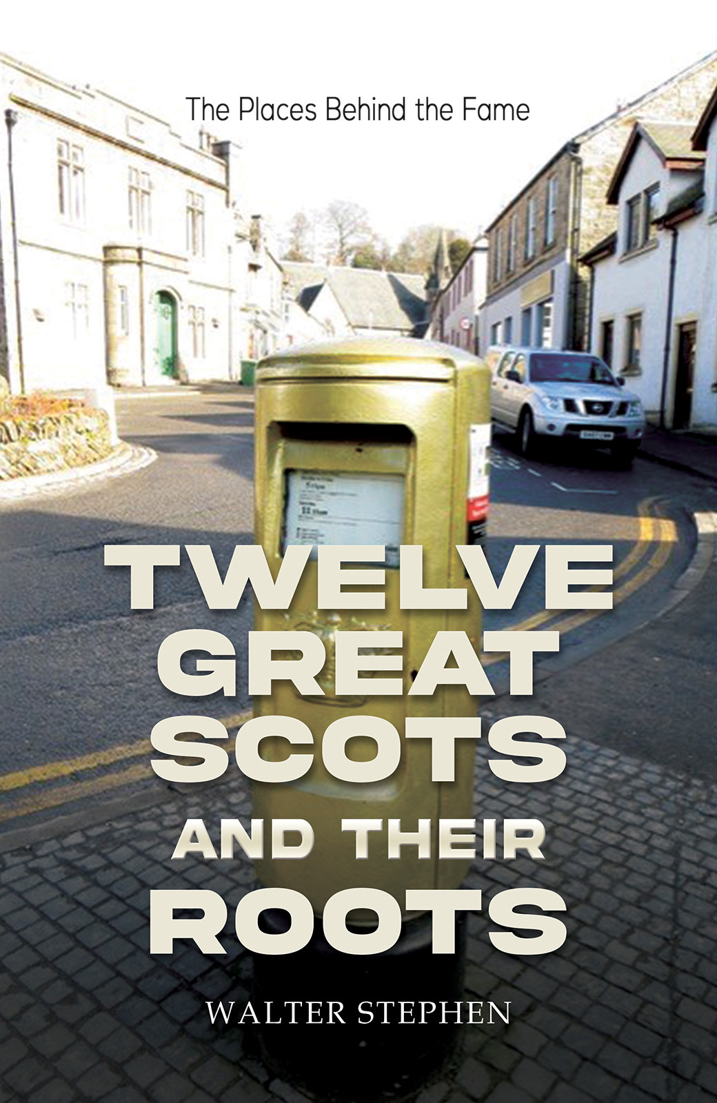 Twelve Great Scots and Their Roots-bookcover
