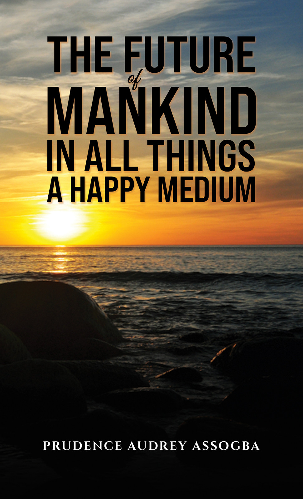 The Future of Mankind: In All Things a Happy Medium-bookcover