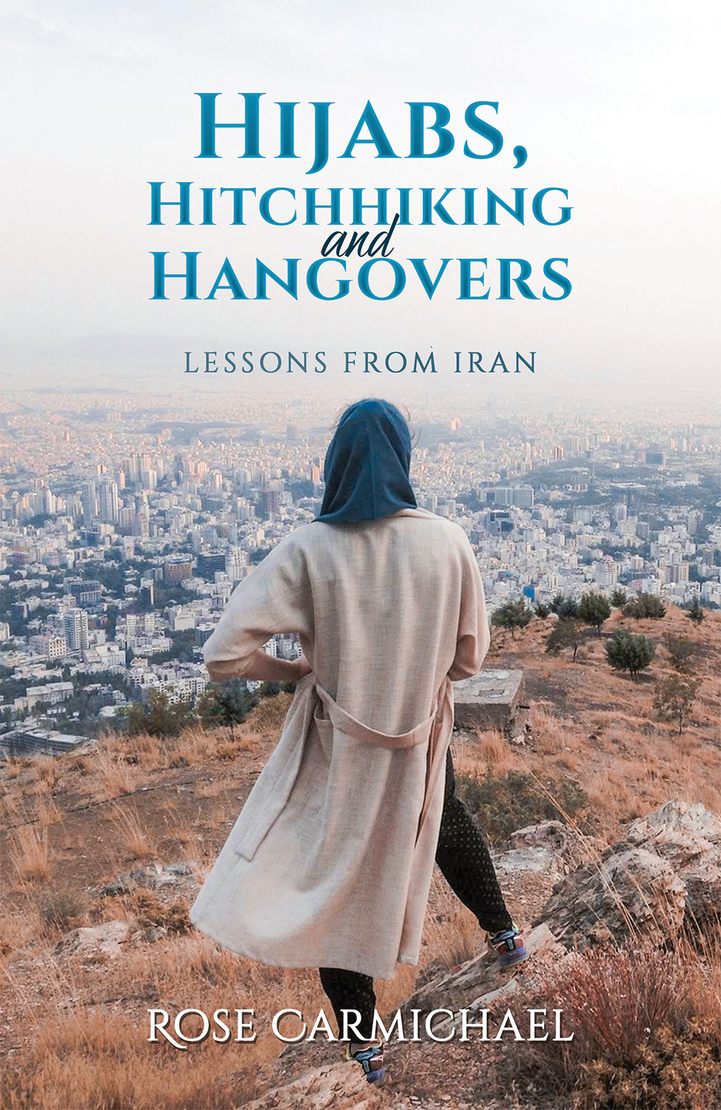 Hijabs, Hitchhiking and Hangovers: Lessons from Iran-bookcover