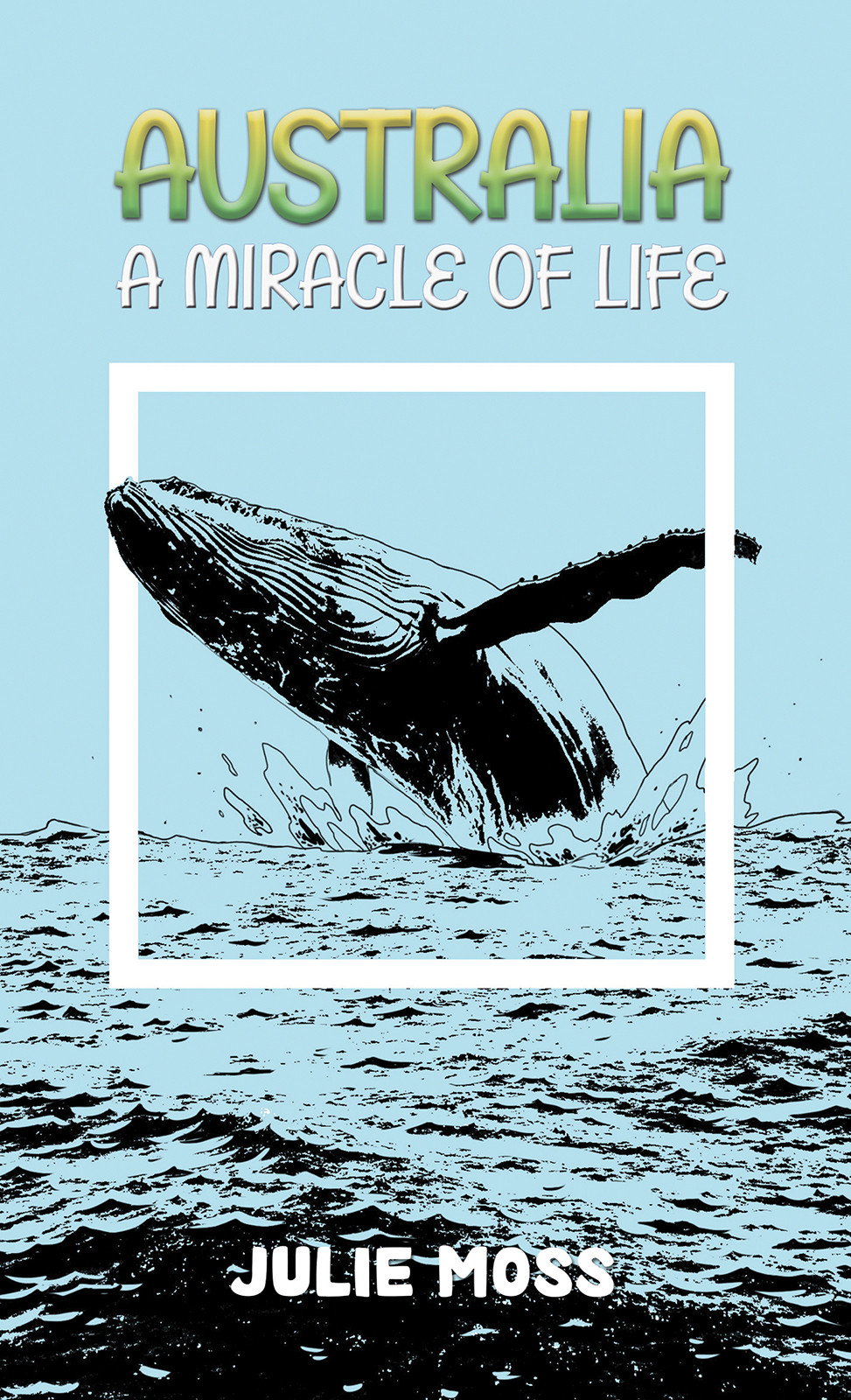 Australia: A Miracle of Life-bookcover