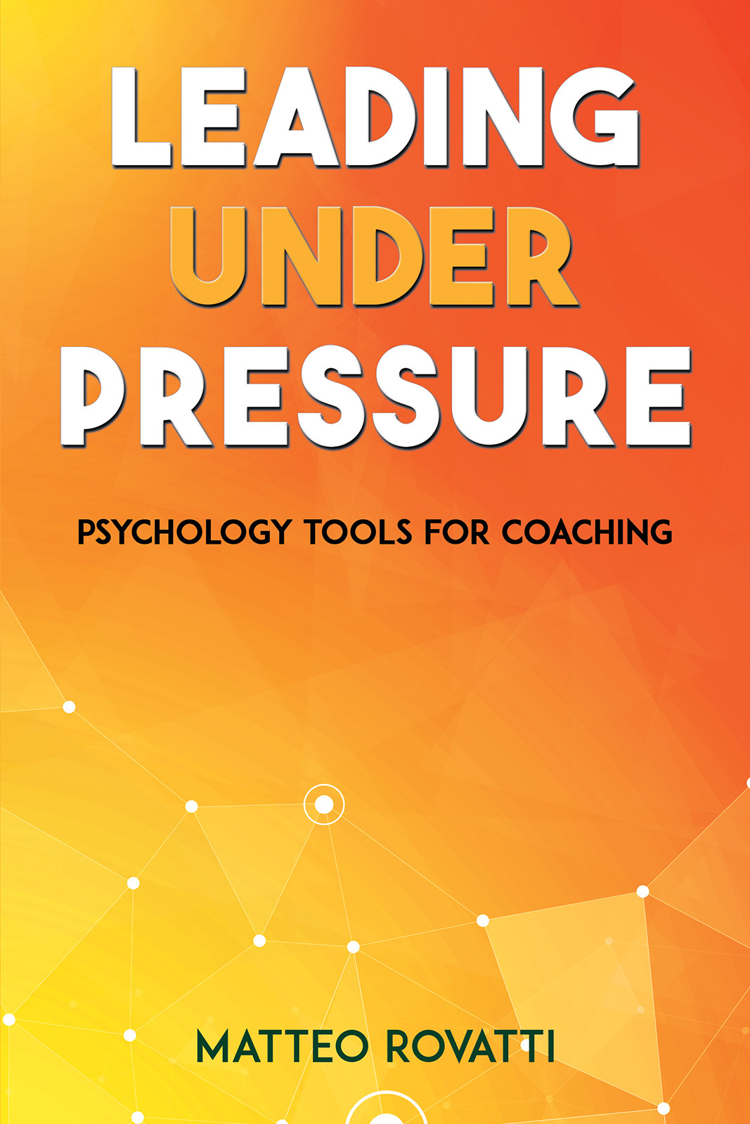 Leading Under Pressure - Psychology Tools for Coaching-bookcover