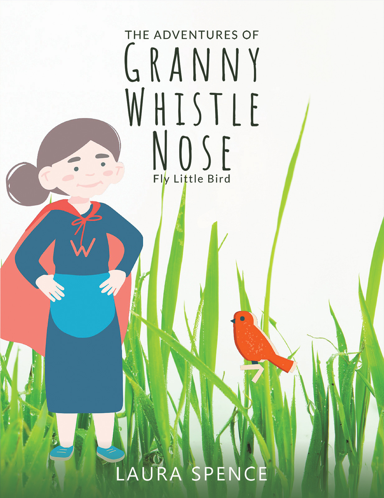The Adventures of Granny Whistle Nose: Fly Little Bird-bookcover