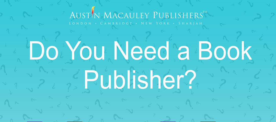 5 Reasons Why You Need A Book Publisher 