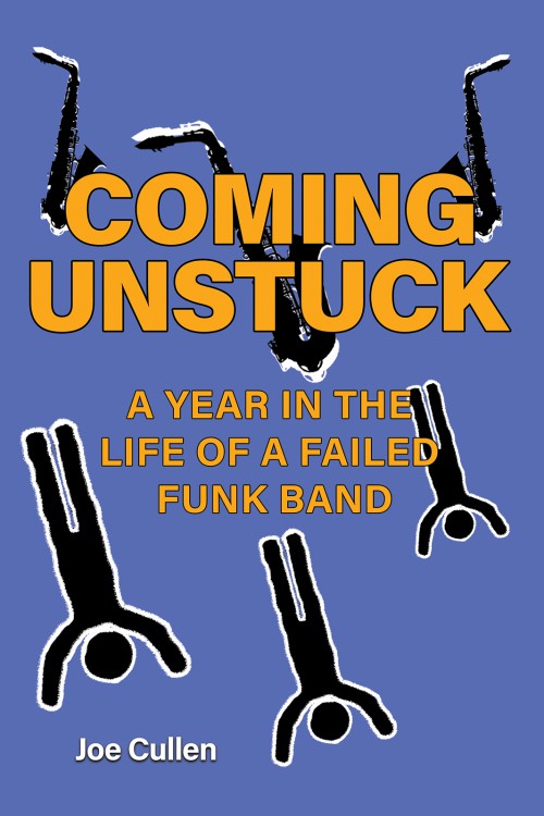 Coming Unstuck – A Year in the Life of a Failed Funk Band