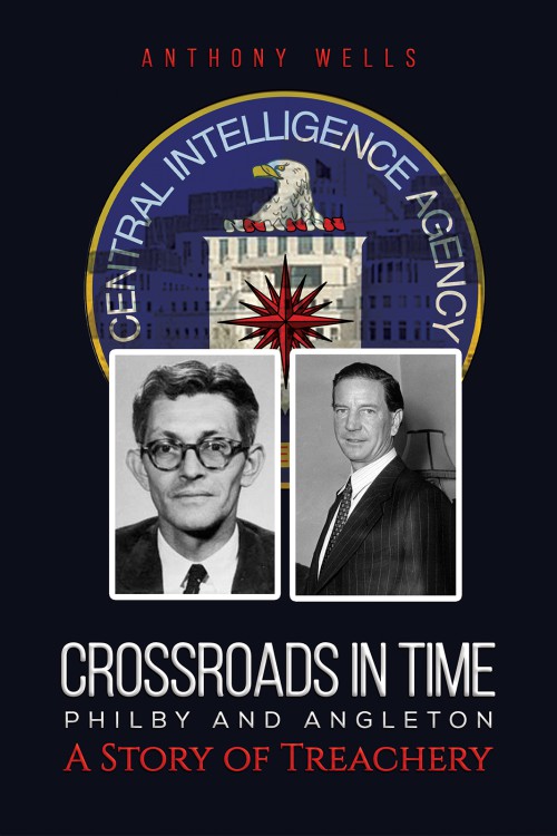 Crossroads in Time Philby and Angleton A Story of Treachery