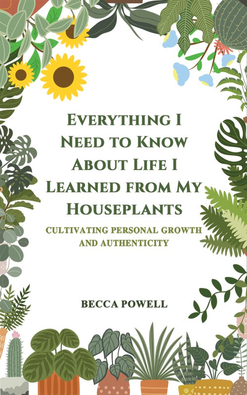 Everything I Need to Know About Life I Learned from My Houseplants-bookcover