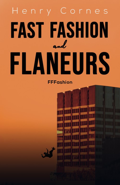 Fast Fashion and Flaneurs