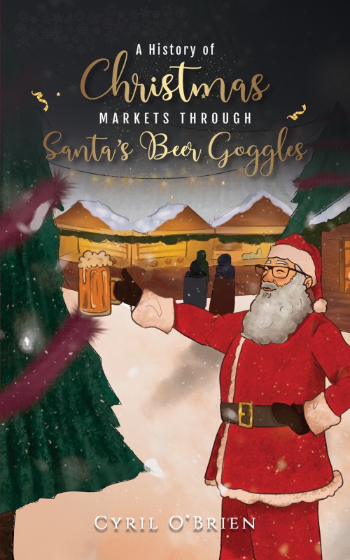 A History of Christmas Markets through Santa’s Beer Goggles-bookcover