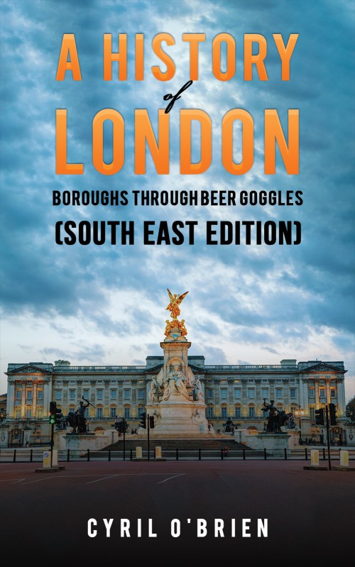 A History of London Boroughs Through Beer Goggles (South East Edition)-bookcover