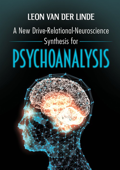 A New Drive-Relational-Neuroscience Synthesis for Psychoanalysis