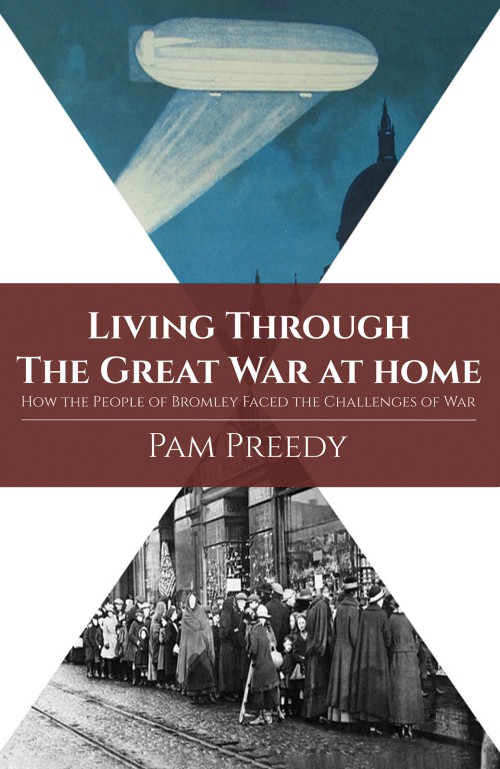 Living Through The Great War at Home:  How the People of Bromley Faced the Challenges of War-bookcover