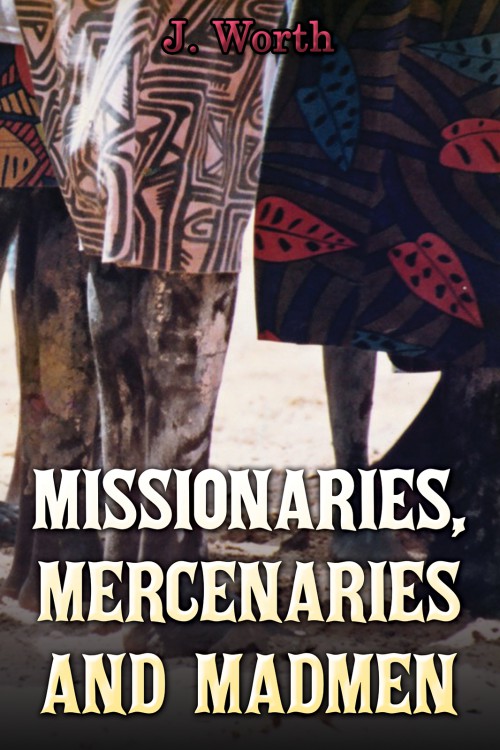 Missionaries, Mercenaries and Madmen-bookcover