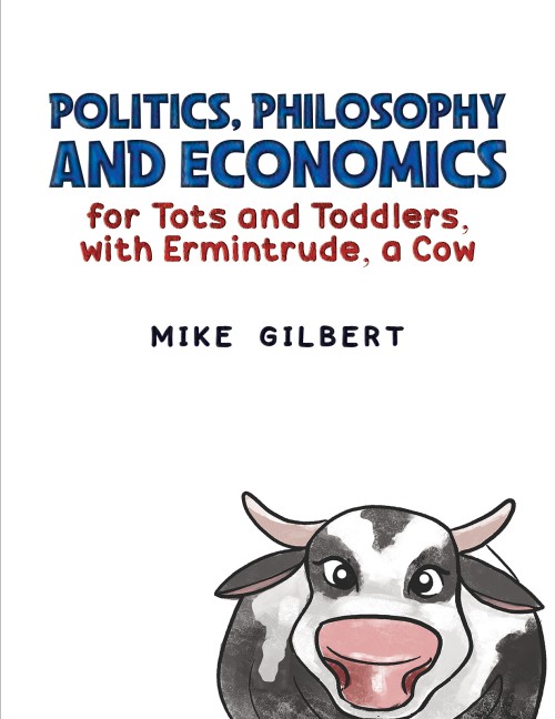 Politics, Philosophy and Economics for Tots and Toddlers, with Ermintrude, a Cow-bookcover