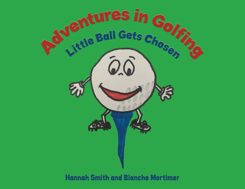 Adventures in Golfing - Little Ball Gets Chosen-bookcover