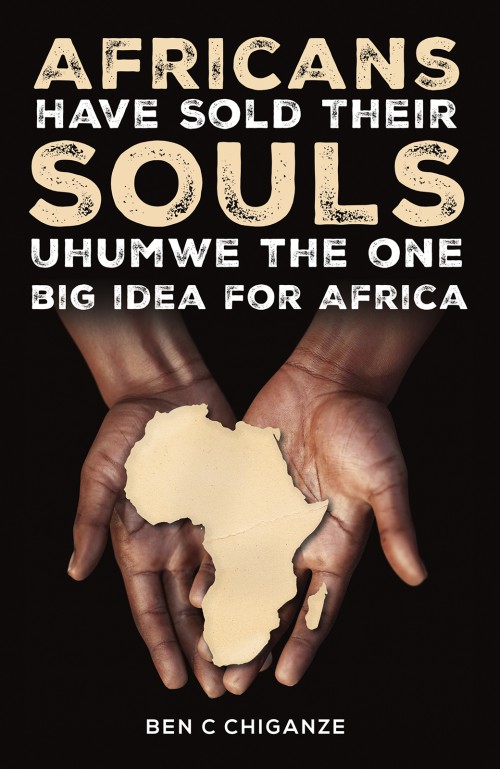 Africans Have Sold Their Souls: Uhumwe the One Big Idea for Africa-bookcover