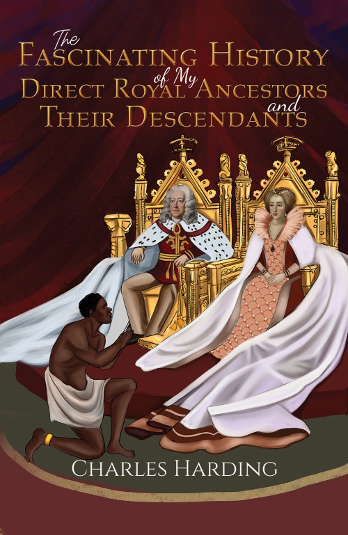 The Fascinating History of My Direct Royal Ancestors and Their Descendants-bookcover