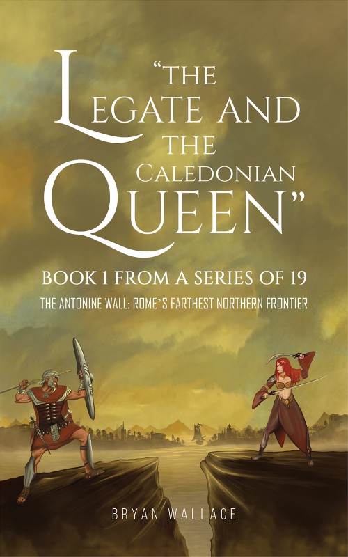 The Legate and the Caledonian Queen: Book 1 from a Series of 19-bookcover