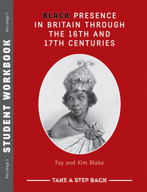 Black Presence in Britain Through the 16th and 17th Centuries - Student Workbook-bookcover