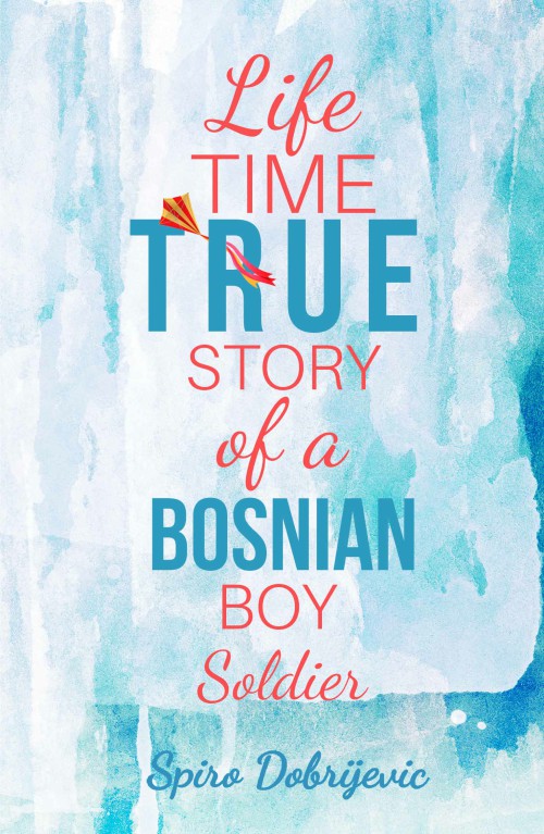 Lifetime True Story of a Bosnian Boy Soldier-bookcover