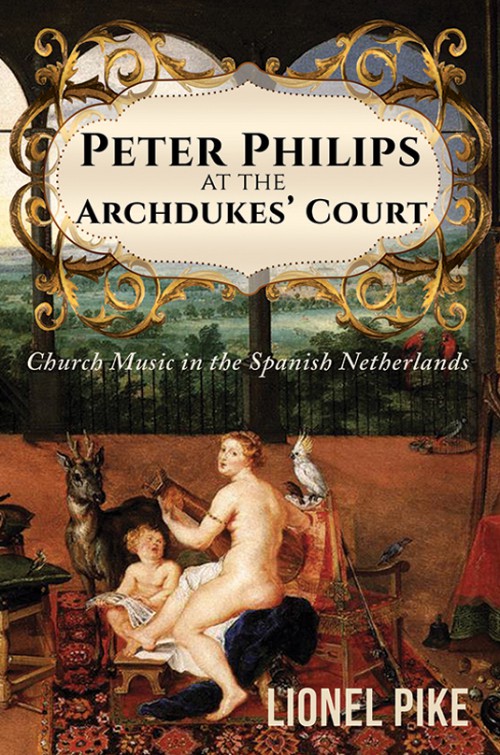 Peter Philips at the Archdukes' Court: Church Music in the Spanish Netherlands -bookcover