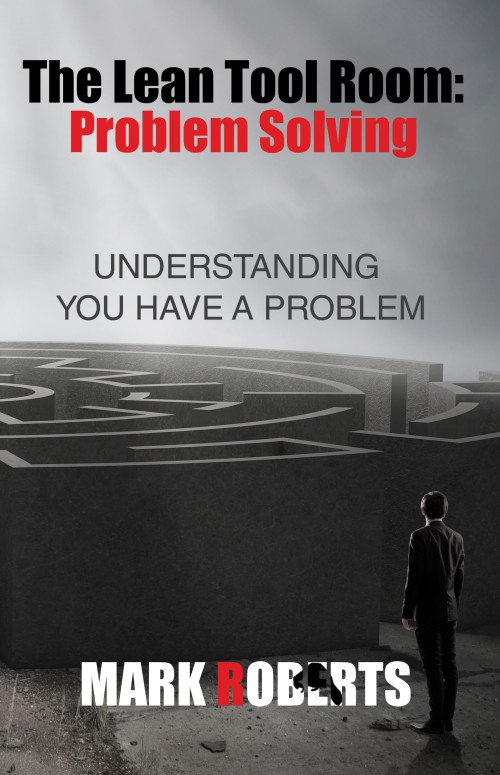 The Lean Tool Room. Problem Solving, Understanding You Have a Problem -bookcover
