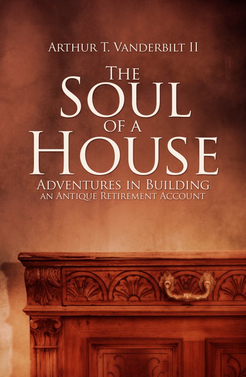The Soul of a House: Adventures in Building an Antique Retirement Account 