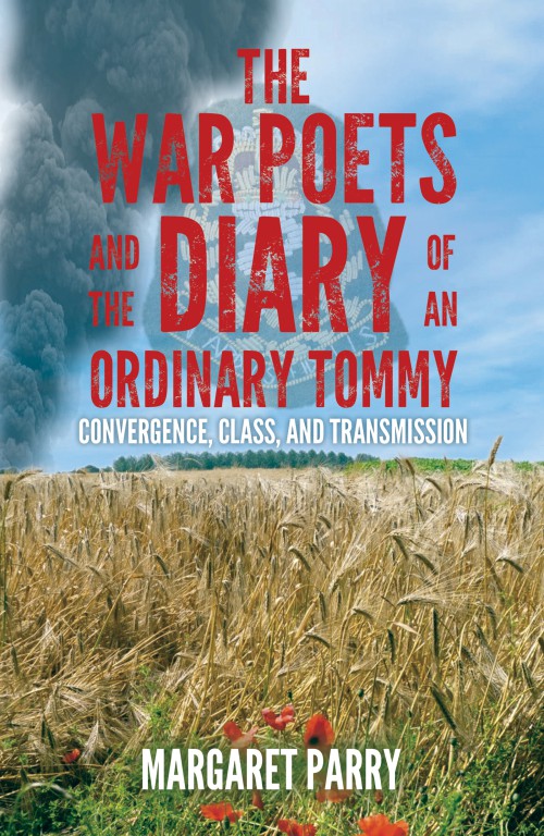 The War Poets and the Diary of an Ordinary Tommy: Convergence, Class and Transmission -bookcover