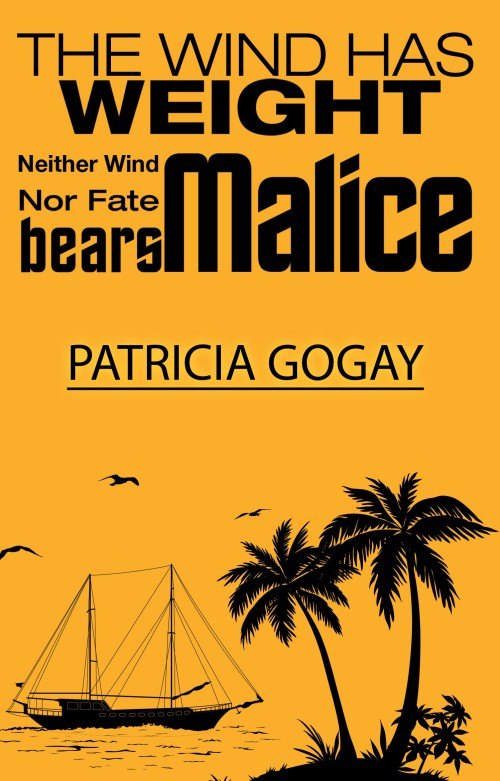 The Wind Has Weight: Neither Wind Nor Fate Bears Malice -bookcover