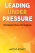 Leading Under Pressure - Psychology Tools for Coaching