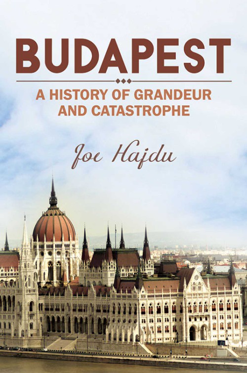 Budapest: A History of Grandeur and Catastrophe -bookcover