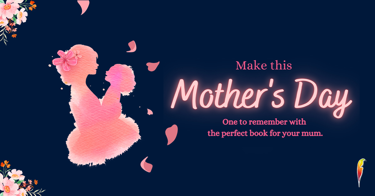 Blog 5 Best Books to Celebrate Mother's Day Honouring the Love and