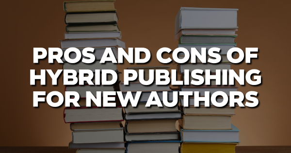 Blog | Hybrid Publishing Pros and Cons for UK Authors | Austin Macauley ...